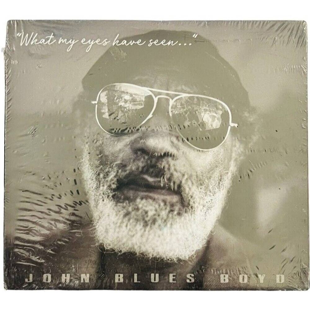 John Blues Boyd What My Eyes Have Seen NEW CD UK Import 2019 Blues Gulf Coast